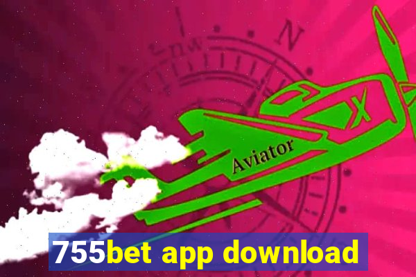 755bet app download